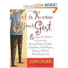 Get to Know Your Gut: Everything You Wanted to Know about Burping, Bloating, Candida,... by Joan Sauers and Joanna McMillan-Price B.Sc. B.Sc.