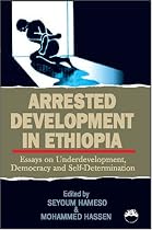 Arrested Development in Ethiopia: Essays on Underdevelopment, Democracy and Self-determination