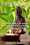 Feng Shui: Mastering the Basics to an Elegant Home Design for Inner Peace (Feng Shui Home, Feng Shui Decorating, Simplify, Taoism)
