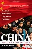 China: Fragile Superpower: How Chinas Internal Politics Could Derail Its Peaceful Rise