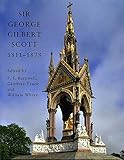 George Gilbert Scott, 1811-1878 : an architect and his influence