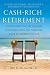 Cash-Rich Retirement: Use the Investing Techniques of the Mega-Wealthy to Secure Your Retirement Future