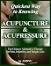 Quickest Way to Knowing Acupuncture & Acupressure (The Honest-to-God Series)