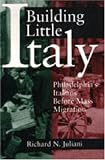 Building Little Italy: Philadelphia's Italians Before Mass Migration