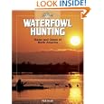 Waterfowl Hunting: Ducks and Geese of North America (The Complete Hunter) by Nick Smith