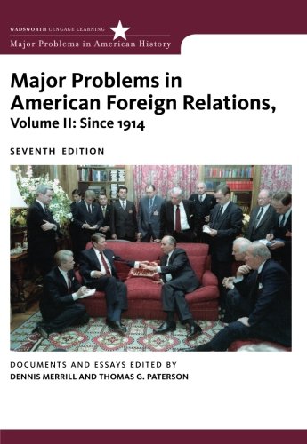 Major Problems in American Foreign Relations, Volume II: Since 1914 (Major Problems in American History Series)