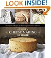 Artisan Cheese Making at Home: Techniques and Recipes for Mastering World-Class Cheese