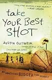 Take Your Best Shot: Do Something Bigger Than Yourself