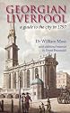 Georgian Liverpool: A Guide to the City in 1797