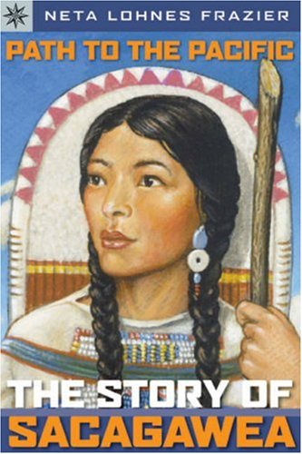 Sterling Point Books: Path to the Pacific: The Story of Sacagawea