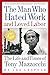 The Man Who Hated Work and Loved Labor: The Life and Times of Tony Mazzocchi