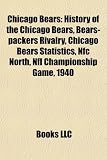 Produkt-Bild: Chicago Bears: History of the Chicago Bears, Bears-Packers Rivalry, Chicago Bears Statistics, Nfc North, NFL Championship Game, 1940
