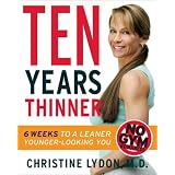 Ten Years Thinner: Six Weeks to a Leaner, Younger-Looking You