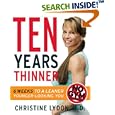 Ten Years Thinner: Six Weeks to a Leaner, Younger-Looking You by Christine Lydon