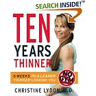 Click here to buy Ten Years Thinner: Six Weeks to a Leaner, Younger-Looking You by  Christine Lydon.