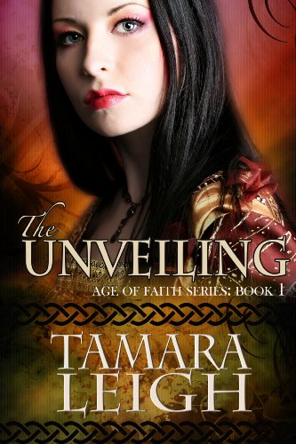 The Unveiling (Age of Faith) by Tamara Leigh The Unveiling (Age of Faith) by Tamara Leigh