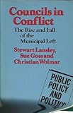 Councils in conflict : the rise and fall of the municipal Left