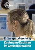 Produkt-Bild: Pr&uuml;fungsvorbereitung Kaufmann/Kauffrau im Gesundheitswesen
