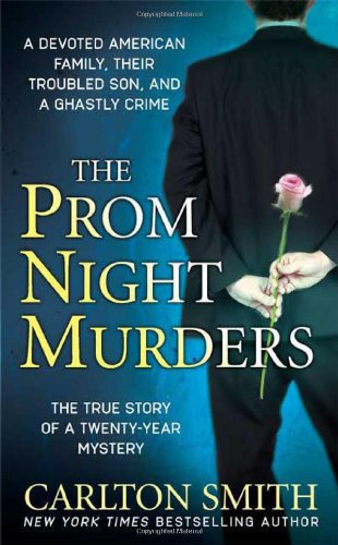 The Prom Night Murders: A Devoted American Family, their Troubled Son, and a Ghastly Crime (St. Martin's True Crime Library)