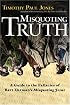 Misquoting Truth: A Guide to the Fallacies of Bart Ehrman's 