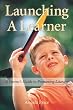 Launching a Learner: A Parent's Guide to Promoting Literacy