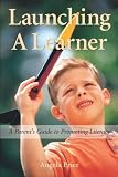 Launching a Learner: A Parent's Guide to Promoting Literacy