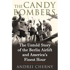 The Candy Bombers: The Untold Story of the Berlin Airlift and America's Finest Hour
