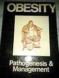 Obesity, its pathogenesis and management
