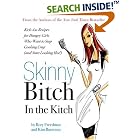 Skinny Bitch in the Kitch: Kick-Ass Recipes for Hungry Girls Who Want to Stop Cooking Crap... by Rory Freedman and Kim Barnouin