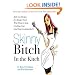 Skinny Bitch in the Kitch: Kick-Ass Recipes for Hungry Girls Who Want to Stop Cooking Crap (and Start Looking Hot!)