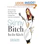 Skinny Bitch in the Kitch: Kick-ass Solutions for Hungry Girls Who Want to Stop Cooking Crap (and Start Looking Hot!)
