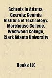 Schools in Atlanta, Georgia: Georgia Institute of Technology, Morehouse College, Westwood College, Clark Atlanta University
