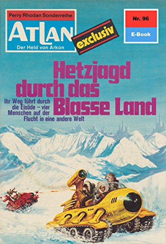 Atlan 96: Hetzjagd durch das blasse Land (Heftroman): Atlan-Zyklus 