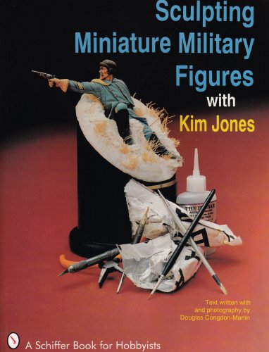 Sculpting Miniature Military Figures (Schiffer Book for Hobbyists)