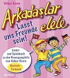 Produkt-Bild: Arkadaslar elele - Lasst uns Freunde sein!: Lieder- und Spielebuch zu den Bewegungshits von Volker Rosin