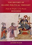 The History of Islamic Political Thought, Second Edition: The History of Islamic Political Thought: From the Prophet to the Present