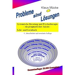 Probleme sind L�sungen: Systemische Beratung und Psychotherapie - ein pragmatischer Ansatz - Lehr- und Lernbuch