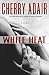 White Heat: A Novel