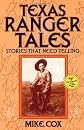 Texas Ranger Tales: Stories That Need Telling