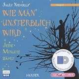 Wie man unsterblich wird - Jede Minute z&auml;hlt - 1 CD - Sally Nicholls