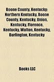 Boone County, Kentucky: Northern Kentucky, Boone County, Kentucky, Union, Kentucky, Florence, Kentucky, Walton, Kentucky, Burlington, Kentucky