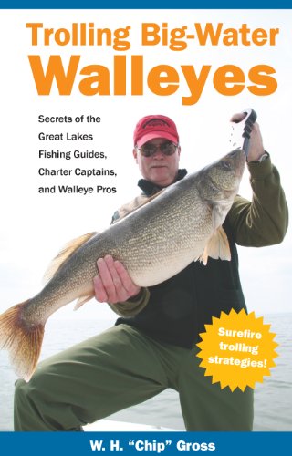 trolling big water walleyes secrets of the great lakes fishing guides charter captains and walleye pros