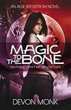 Magic to the Bone (An Allie Beckstrom Novel)