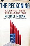 The reckoning : debt, democracy, and the future of American power