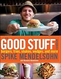 The Good Stuff Cookbook: Burgers, fries, shakes, wedges, and more