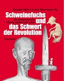 Schweinefuchs und das Schwert der Revolution. Die bolschewistische F�hrung karikiert sich selbst - Alexander Vatlin