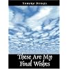 These Are My Final Wishes