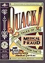 Quack!: Tales of Medical Fraud from the Museum of Questionable Medical Devices
