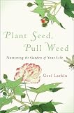 Amazon / HarperCollins e-books: Plant Seed, Pull Weed (Geri Larkin)