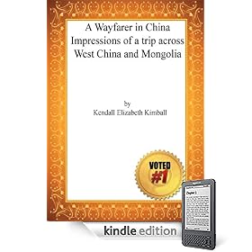 A Wayfarer in China Impressions of a trip across West China and Mongolia - Kendall Elizabeth Kimball